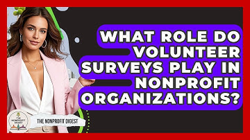 What Role Do Volunteer Surveys Play in Nonprofit Organizations? | The Nonprofit Digest