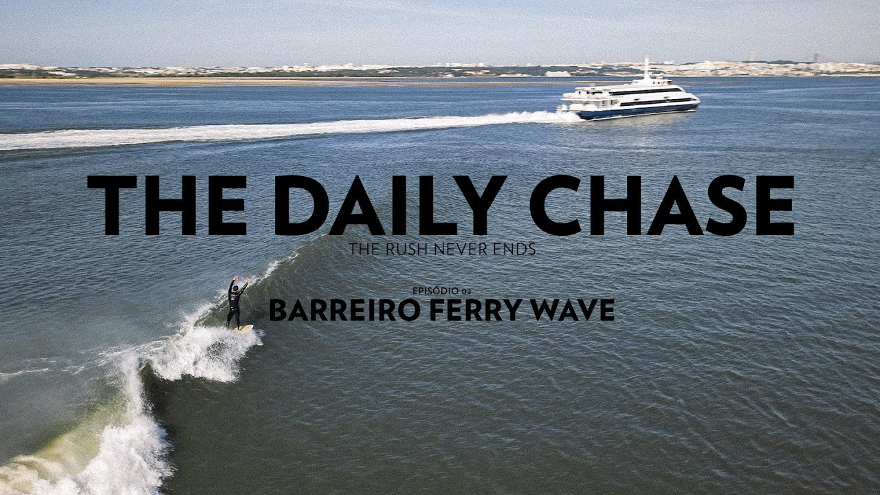 Apanhei o Barco que Faz a Onda do Barreiro - The Daily Chase Ep02