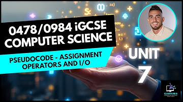 0478/0984 iGCSE Computer Science - Unit 7 Lesson 3: Pseudocode, Assignment, Operators & I/O