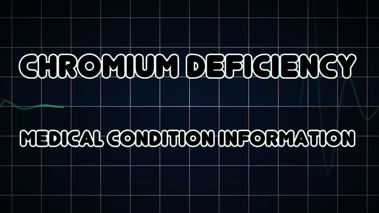 Chromium deficiency (Medical Condition) YouTube