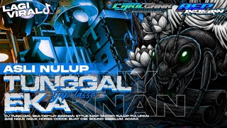 Download Lagu DJ TUNGGAL EKA DENNY CAKNAN STYLE TJAP TASSO CETANG CETUNG BASS HOREG MP3