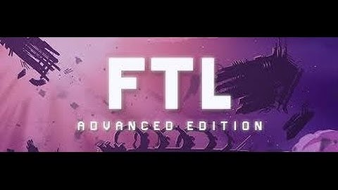 FTL: Faster Than Light Advanced Edition, Part 2
