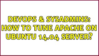 Famous DevOps & SysAdmins: How To Tune Apache on Ubuntu 14.04 Server? (2 Solutions!!) Net Worth