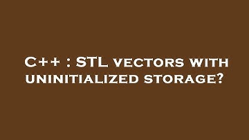 C++ : STL vectors with uninitialized storage?