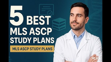 Top 5 MLS ASCP Study Plans to Pass on the First Try