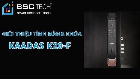 Giới thiệu tính năng khóa Kaadas K20 F | BSC TECH Smart Home Solutions