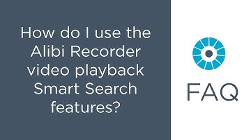 FAQ - How do I use the Alibi Recorder video playback Smart Search features?