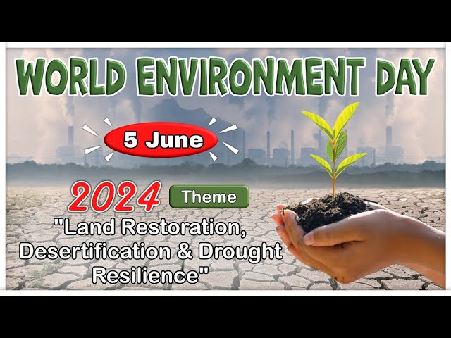 World Environment Day 2024 | “Land restoration, desertification u0026 drought resilience” | in English class=