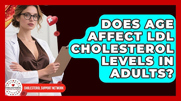 Does Age Affect LDL Cholesterol Levels in Adults? - Cholesterol Support Network