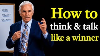 How to Think and Speak Like a Winner | Jim Rohn Motivation
