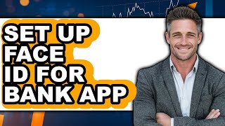 How to Set Up Face Id for Bank App (only Way)