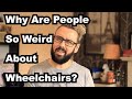 Me & My Wheelchair: "But Dude; you can WALK!?"