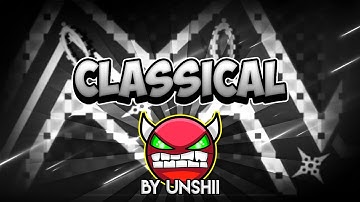 Classical By Unshii 100% (Medium Demon) [Geometry Dash 2.0]