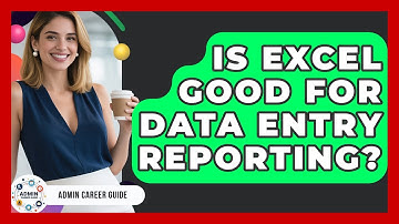 Is Excel Good For Data Entry Reporting? - Admin Career Guide