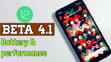 Android 12 Beta 4.1 Battery Life & Performance