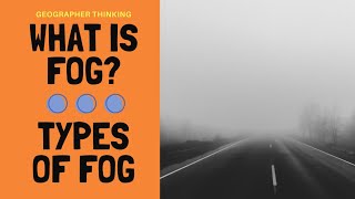 What is Fog - Types of Fog
