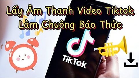 Cách lấy âm thanh video Tiktok làm nhạc chuông báo thức | How to get tiktok video sound as an alarm
