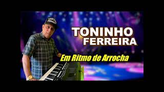 TONINHO FERREIRA | AMIGA - EM RITMO DE ARROCHA