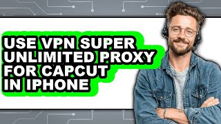 How to Use Vpn Super Unlimited Proxy for Capcut in Iphone (full Guide) screenshot 4