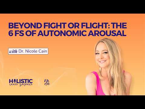 Beyond Fight or Flight: The 6 Fs of Autonomic Arousal﻿ with Dr. Nicole Cain | Ep. 176