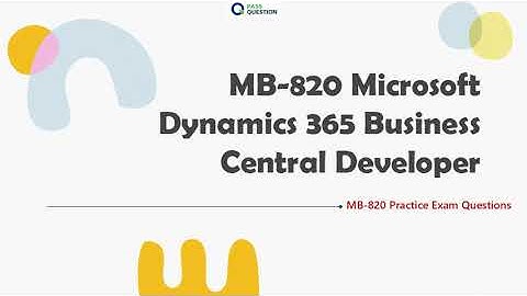 MB-820 Practice Test Questions - Microsoft Dynamics 365 Business Central Developer