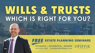 Free Estate Planning Seminar: Wills & Trusts - Which is Right for You?