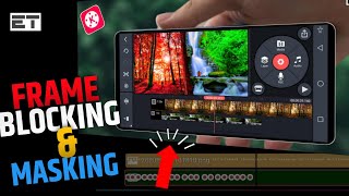 🔥 Frame Blocking And Masking Tutorial In Kinemaster ! EDITING TECHNICS