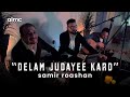 Samir roashan  delam judayee live 2023