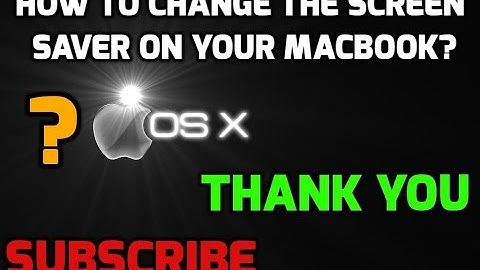 How to Change the Screen Saver on Your MacBook ll OS X