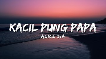 Alice Sia - Kacil Pung Papa (Official Video Lyrics)