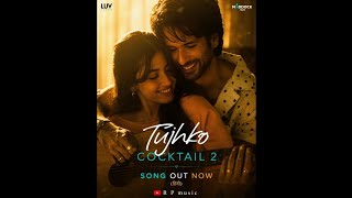 Tujhko | Cocktail 2 | Shahid Kapoor, Rashmika Mandanna, Kriti Sanon | Arijit Sing | R P Music