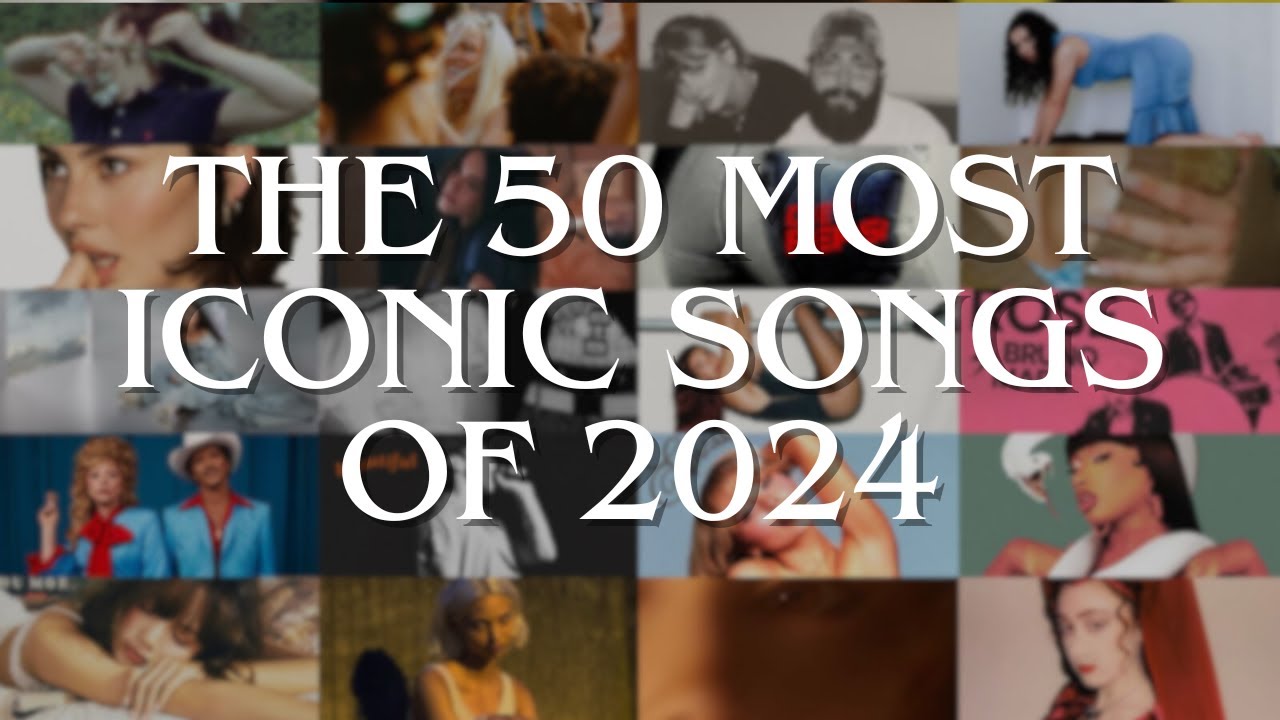 THE 50 MOST ICONIC SONGS OF 2024 - YouTube