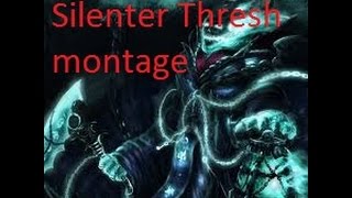 Silenter Thresh Montage