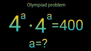 4^a.4^a=400 Germany maths Olympiad || Exponents maths problem || Find the value of a 