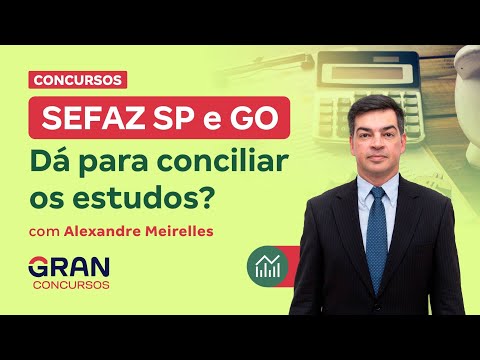 Concursos SEFAZ SP e GO | Dá para conciliar os estudos?