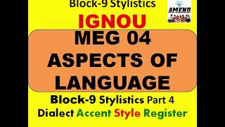 MEG 04 Aspects of Language IGNOU Block-9 Stylistics Dialect Accent Style Register PART 4