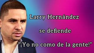 Larry Hernández se defiende 💥 “Así me llevo con mis trabajadores” 😨