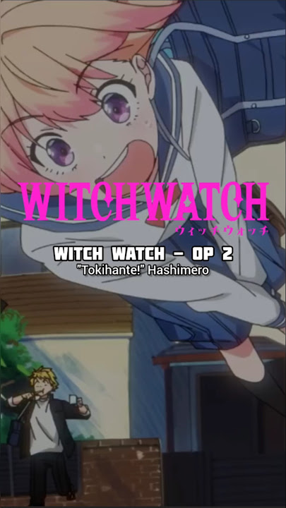 Download lagu Witch Watch Opening 2 | Tokihante! - Hashimero #anime #opening #songlyrics #witchwatch #fyp