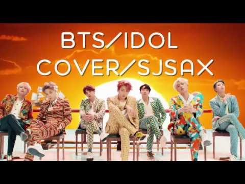 BTS(방탄소년단) 'IDOL' (Cover by SJsax) Arr SJsax - YouTube