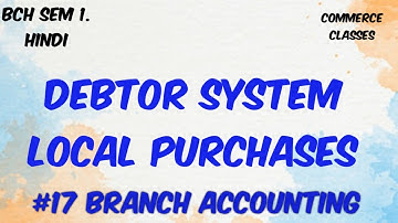 #17 Accounting for Local Purchases in Debtors System with example, Branch Accounting; B Com Hons, DU
