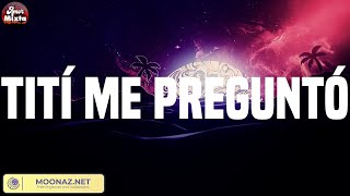 Tití Me Preguntó [ MIX LETRA ] - Bad Bunny | KAROL G, TINI