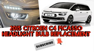 2015 CITROEN C4 PICASSO HEADLIGHT BULB REPLACMENT
