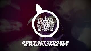 [Dubstep] Dubloadz &amp; Virtual Riot - Don't Get Spooked