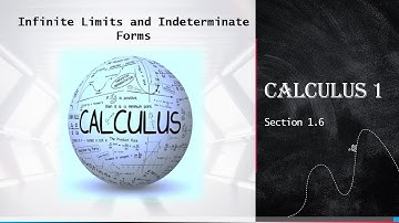 Section 1.6 - INFINITE LIMITS AND INDETERMINATE FORMS