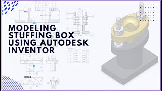 Modeling Stuffing box using Autodesk Inventor | part1