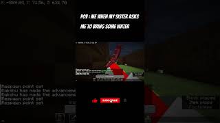 POV : When My Sister Asks Me to Bring Some Water. #Minecraft #Hardcore #Funny #Shorts #minecraft