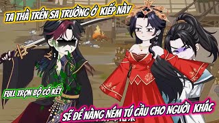 Ta Thà Trên Sa Trường Ở Kiếp Này Sẽ Để Nàng Ném Tú Cầu Cho Người Khác Full Có Kết Kem Vietsub