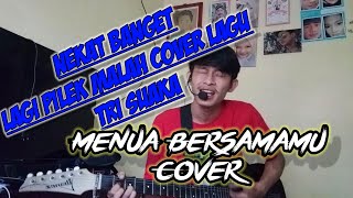 Menua Bersamamu - Tri Suaka Cover | Cover Lagu Menua Bersamamu By Fachrul Radian