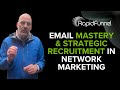 Email Mastery & Strategic Recruitment in Network Marketing