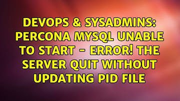 Percona MySQL unable to start - ERROR! The server quit without updating PID file